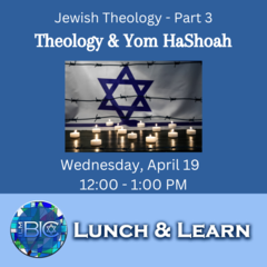 Banner Image for Lunch & Learn: Jewish Theology Part 3 - Theology and Yom HaShoah